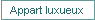 Appart luxueux
