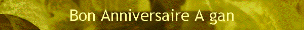 Bon Anniversaire A gan